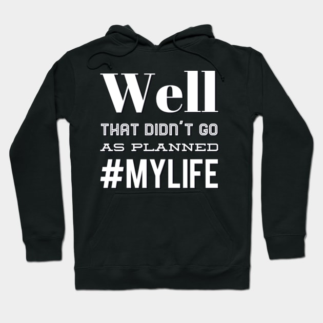 Well That Didn t Go As Planned my life funny sayings and quotes